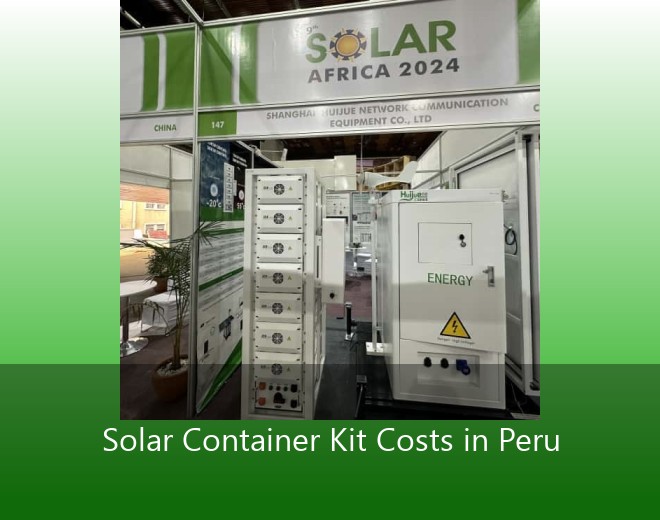 Solar Container Kit Costs in Peru
